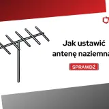 Ilustracja przedstawia antenę naziemną. Dowiedz się, jak prawidłowe ustawienie anteny naziemnej zapewni najlepszy odbiór sygnału.