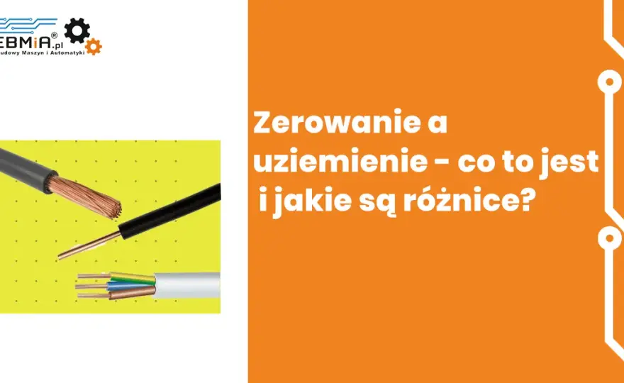 Czym różni się uziemienie od zerowania? Kluczowe różnice dla bezpieczeństwa