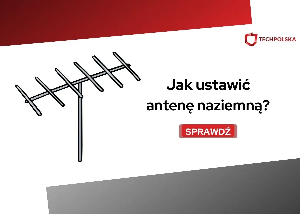 Ilustracja przedstawia antenę naziemną. Dowiedz się, jak prawidłowe ustawienie anteny naziemnej zapewni najlepszy odbiór sygnału.